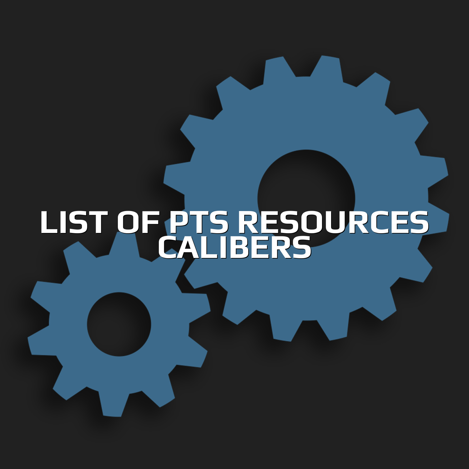 List of PTS Resources Calibers